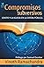 Compromisos Subversivos: Cristo y la iglesia en la esfera pública (Spanish Edition)