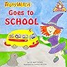 Teeny Witch Goes to School (Teeny Witch Series)