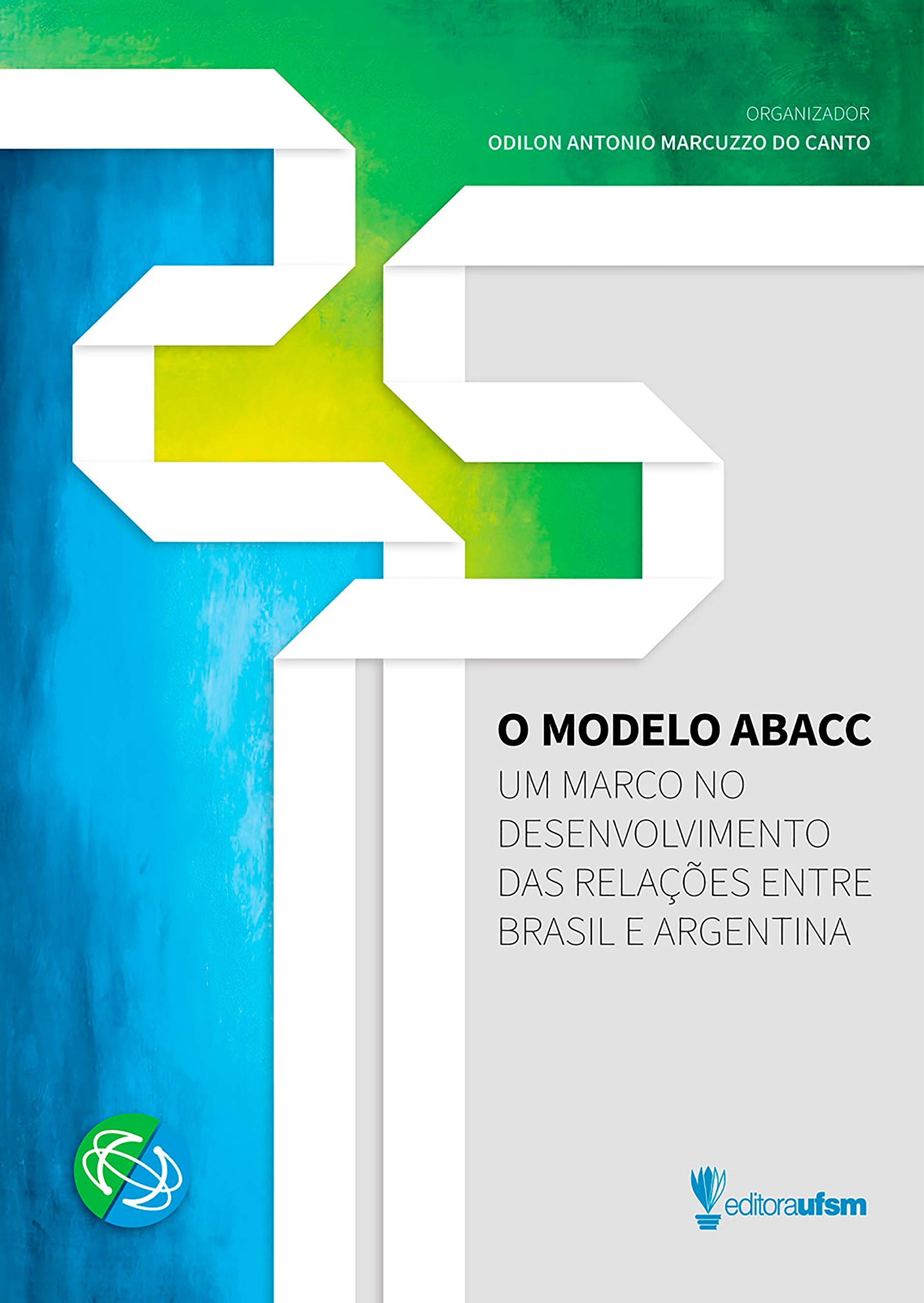 O Modelo ABACC: Um marco no desenvolvimento das relações entre Brasil e Argentina (Portuguese Edition)