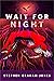 Wait for Night