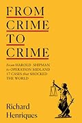 From Crime to Crime: Harold Shipman to Operation Midland - 17 cases that shocked the world 