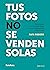 Tus fotos no se venden solas by Rafa Rodero Minguez