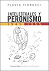INTELECTUALES Y PERONISMO - 1945-1955 (Spanish Edition)