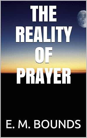 THE REALITY OF PRAYER