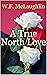 A True North Love by W.F. McLaughlin