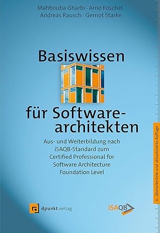 Basiswissen für Softwarearchitekten: Aus- und Weiterbildung nach iSAQB-Standard zum Certified Professional for Software Architecture – Foundation Level (German Edition)