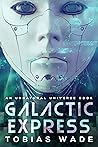 Galactic Express: Escape the Simulation (An Unnatural Universe Book 1) Galactic Express: Escape the Simulation (An Unnatural Universe Book 1)
