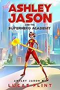 Ashley Jason and the Superhero Academy