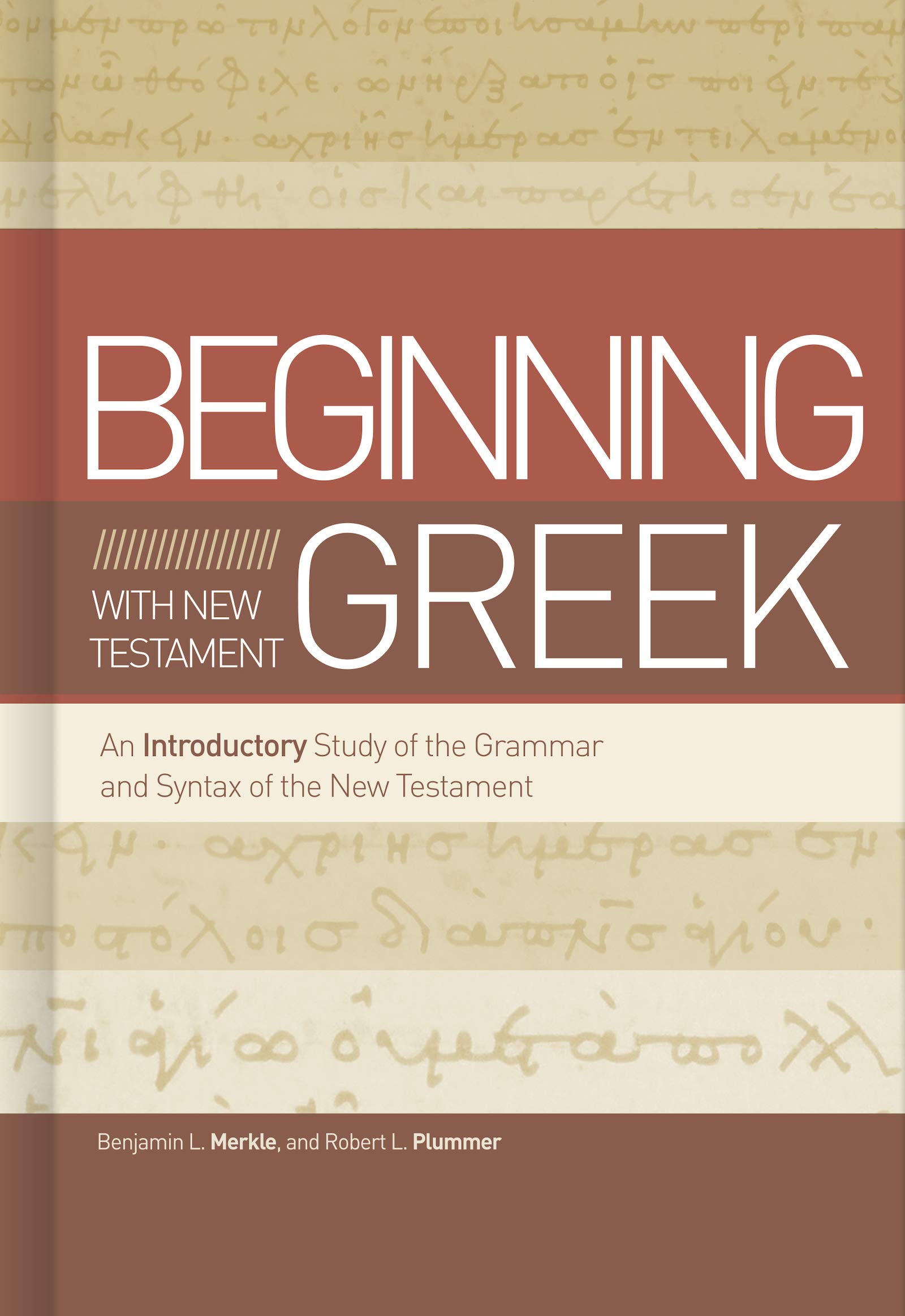 Beginning with New Testament Greek: An Introductory Study of the Grammar and Syntax of the New Testament (Kindle Edition)