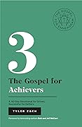 The Gospel For Achievers: A 40-Day Devotional for Driven, Successful Go-Getters: