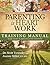 Parenting is Heart Work Training Manual by Scott Turansky
