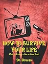 How to Survive Your Life by Dr. Bruess