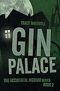 Gin Palace (The Accidental Medium Book 2)