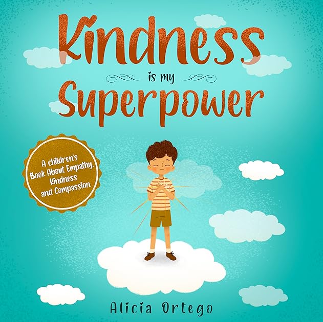 Kindness is my Superpower: A children's Book About Empathy, Kindness and Compassion
