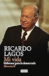Mi vida. Gobernar para la democracia Mi vida. Gobernar para la democracia