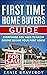 First Time Home Buyers Guid...