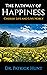 The Pathway of Happiness Cherish Life and Live Nobly  by Patrick Hunt