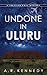 Undone in Uluru (Traveler C...