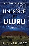 Undone in Uluru by A.R. Kennedy