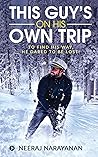 This Guy's On His Own Trip by Neeraj Narayanan