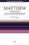 WCS Matthew - The King and His Kingdom (Welwyn Commentary Series)