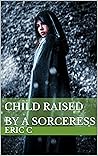 Child Raised by a Sorceress