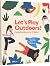 Let’s Play Outdoors!: Explo...