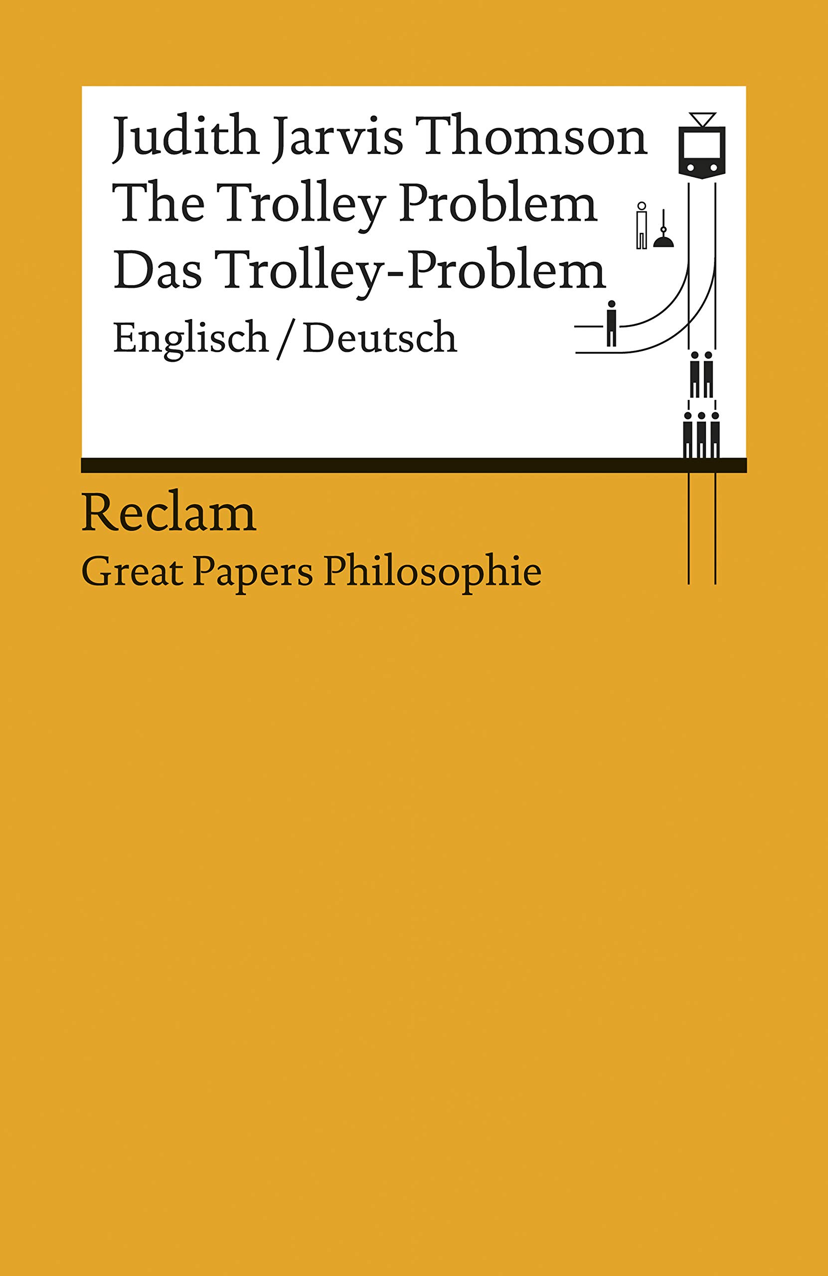 The Trolley Problem / Das Trolley-Problem. Englisch/Deutsch: [Great Papers Philosophie] – Thomson, Judith Jarvis – zweisprachige Ausgabe – philosophische ... Universal-Bibliothek) (German Edition)