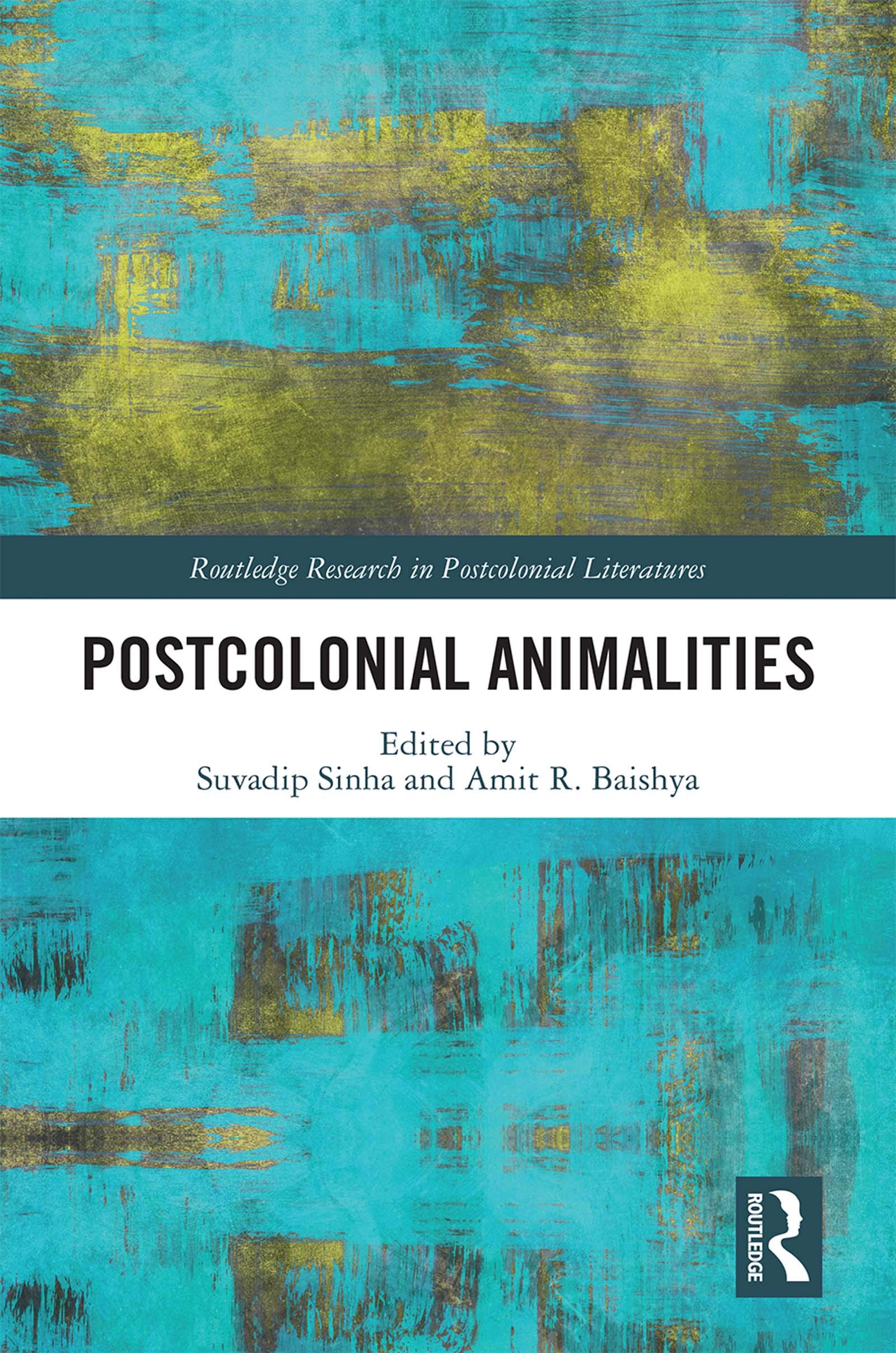 Postcolonial Animalities (Routledge Research in Postcolonial Literatures Book 70)
