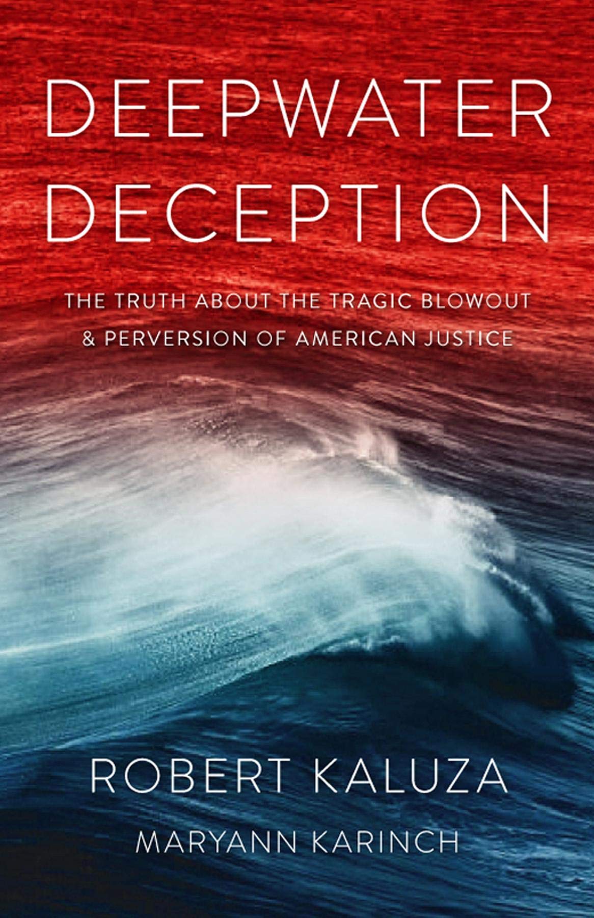 Deepwater Deception: The Truth about the Tragic Blowout & Perversion of American Justice (Kindle Edition)