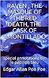 RAVEN , THE MASQUE OF THE RED DEATH, THE CASK OF AMONTILLADO by Edgar Allan Poe