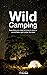 Wild Camping: Everything yo...