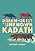 The Dream-Quest Of Unknown Kadath (Weird Fiction)