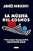 La música del cosmos: Nueve variaciones sobre temas científicos y tecnológicos, desde Pitágoras hasta las estrellas de neutrones (Spanish Edition)