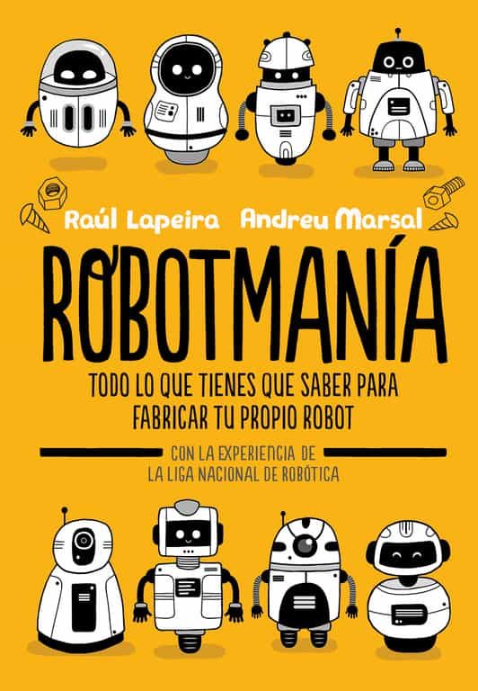 Robotmanía: Todo lo que tienes que saber para fabricar tu propio robot (Hardcover)