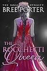 The Rocchetti Queen by Bree Porter The Rocchetti Queen by Bree Porter