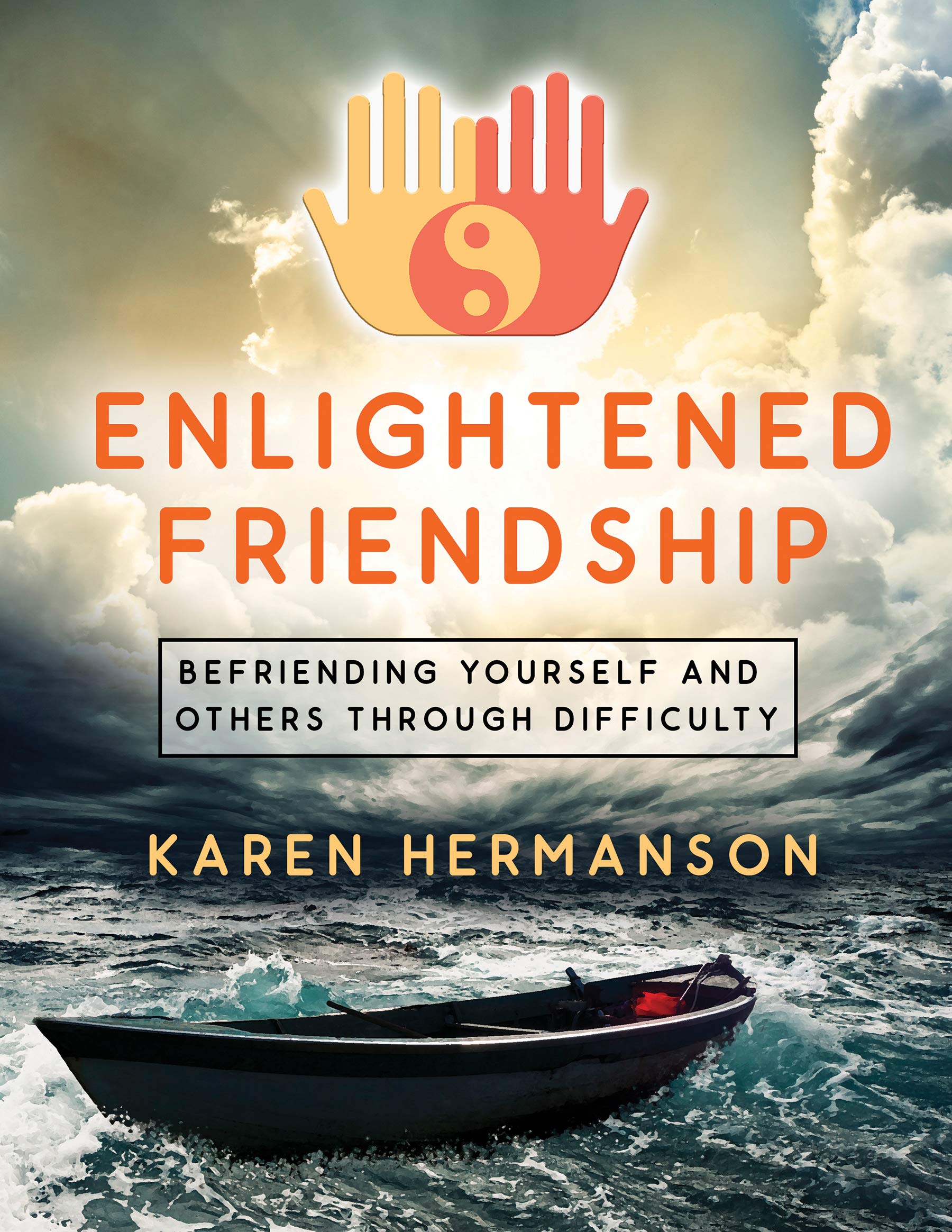 Enlightened Friendship: Befriending Yourself and Others Through Difficulty (Kindle Edition)