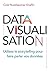 Datavisualisation: Utilisez le storytelling pour faire parler vos données (ECO GESTION) (French Edition)
