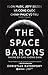 Những bá chủ không gian - Elon Musk, Jeff Bezos và hành trình chinh phục vũ trụ