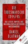 Die Todesmärsche 1944/45: Das letzte Kapitel des nationalsozialistischen Massenmords