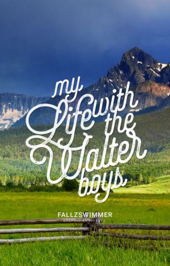 My Life with the Walter Boys (Wattpad Version)