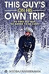 THIS GUY’S ON HIS OWN TRIP  by Neeraj Narayanan