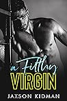 A Filthy Virgin by Jaxson Kidman