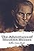 The Adventures of Sherlock Holmes: is a collection of twelve stories by Sir Arthur Conan Doyle ( Annotated )