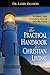 The Practical Handbook for Christian Living: The Believer's Guide to Growing in Christ and Living With Purpose