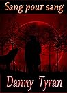 Sang pour sang by Danny Tyran Sang pour sang by Danny Tyran
