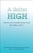 A Better High