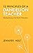 12 Principles of a Dandelion Teacher  by Jennifer Holt
