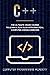 C++: The Ultimate Crash Course To Learn C Plus Plus With Practical Computer Coding Exercises