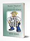 Murder! Mayhem! and Lesser Cuts of Meat: Tomfoolery and jocularity over a light supper. (13 terrific laugh out loud series Book 3) Murder! Mayhem! and Lesser Cuts of Meat: Tomfoolery and jocularity over a light supper. (13 terrific laugh out loud series Book 3)